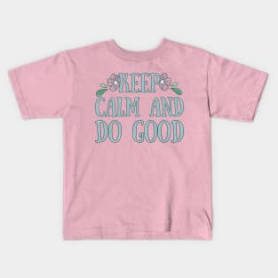 Keep Calm And Do Good Kids T-Shirt